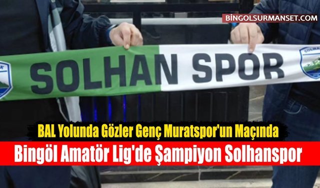 Bingöl Amatör Lig'de Şampiyon Solhanspor