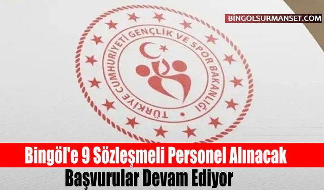 Bingöl'e 9 Sözleşmeli Personel Alınacak, Başvurular Devam Ediyor