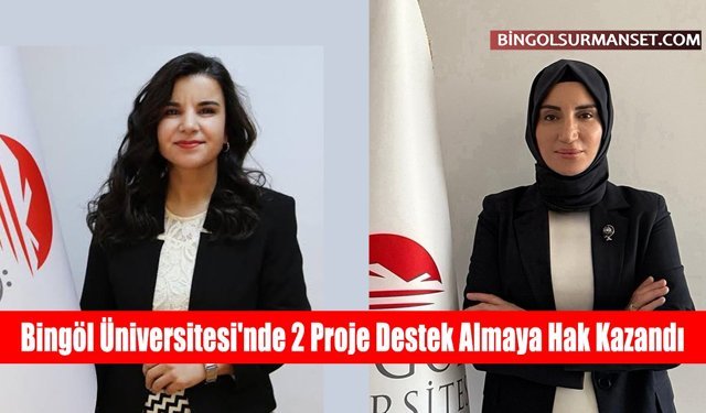 Bingöl Üniversitesi'nde 2 Proje Destek Almaya Hak Kazandı