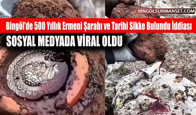 Bingöl’de 500 Yıllık Ermeni Şarabı ve Tarihi Sikke Bulundu İddiası