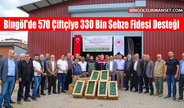 Bingöl'de 570 Çiftçiye 330 Bin Sebze Fidesi Desteği