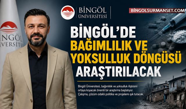 Bingöl'de Bağımlılık ve Yoksulluk Döngüsü Araştırılacak