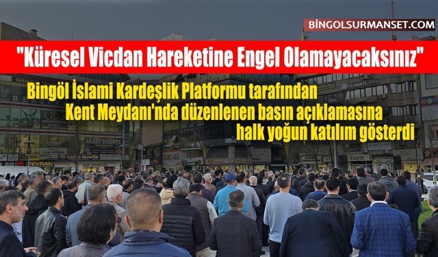"Küresel Vicdan Hareketine Engel Olamayacaksınız"