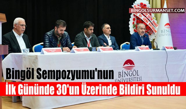 Bingöl Sempozyumu'nun İlk Gününde 30'un Üzerinde Bildiri Sunuldu
