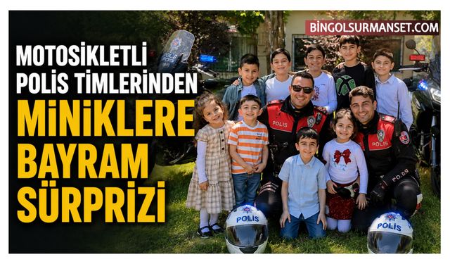 Motosikletli Polis Timlerinden Miniklere Bayram Sürprizi