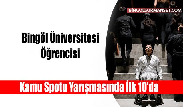Bingöl Üniversitesi Öğrencisi Kamu Spotu Yarışmasında İlk 10’da