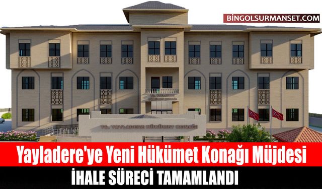 Yayladere'ye Yeni Hükümet Konağı Müjdesi