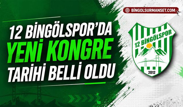 12 Bingölspor’da Yeni Kongre Tarihi Belli Oldu