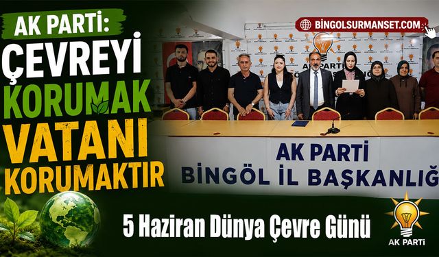 AK Parti: Çevreyi Korumak Vatanı Korumaktır