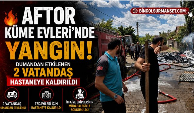 Aftor Küme Evleri'nde Yangın: 2 Kişi Hastaneye Kaldırıldı