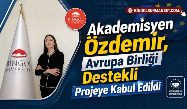 Akademisyen Özdemir, Avrupa Birliği Destekli Projeye Kabul Edildi