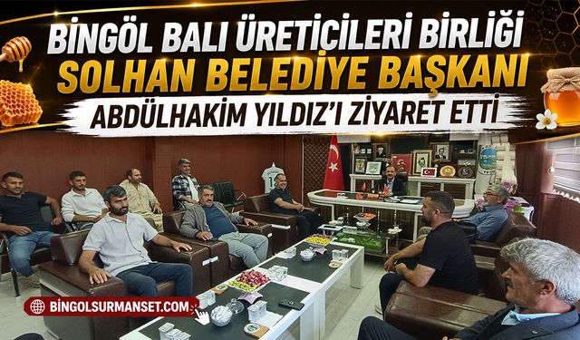 Bingöl Balı Üreticileri Birliği Abdülhakim Yıldız'ı Ziyaret Etti