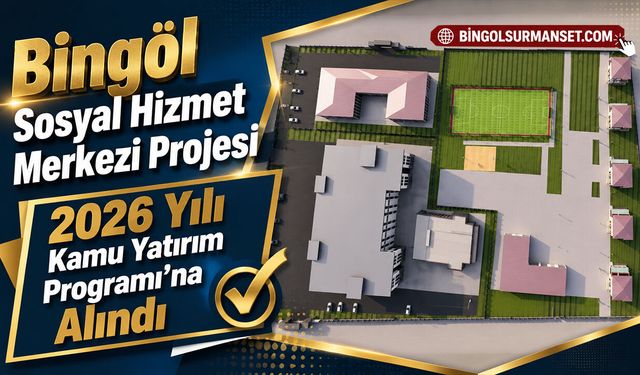 Bingöl SHM Projesi, 2026 Yılı Kamu Yatırım Programı’na Alındı