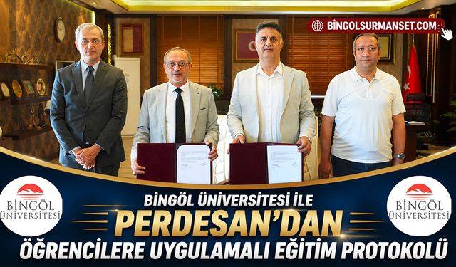 Bingöl Üniversitesi ile Perdesan’dan Öğrencilere Uygulamalı Eğitim Protokolü