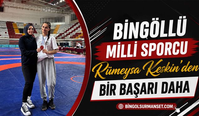 Bingöllü Milli Sporcu Rümeysa Keskin'den Bir Başarı Daha