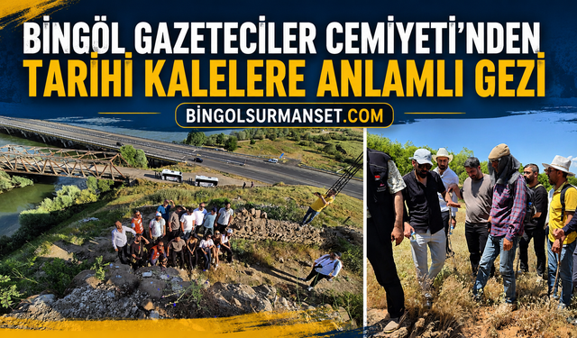 Bingöl Gazeteciler Cemiyeti'nden Tarihi Kalelere Anlamlı Gezi