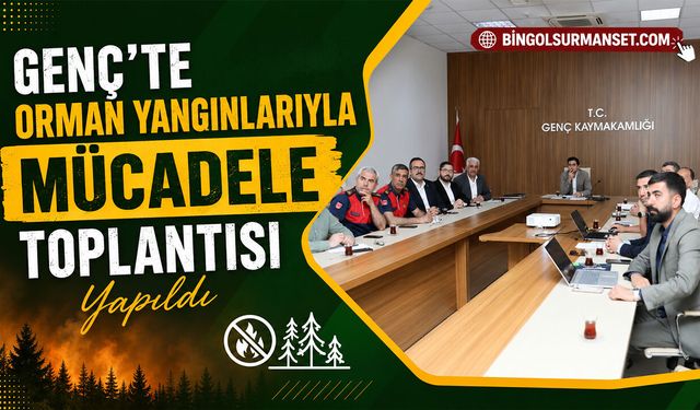 Genç'te Orman Yangınlarıyla Mücadele Toplantısı Yapıldı