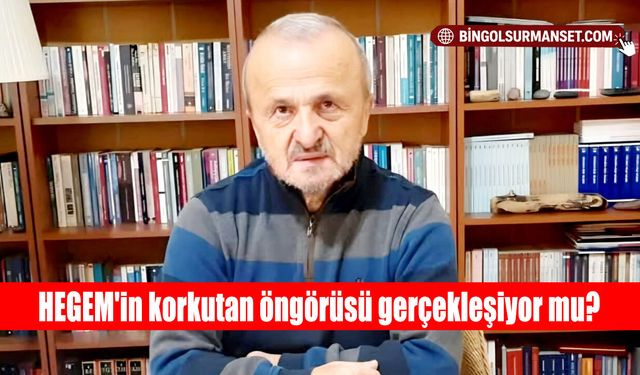 HEGEM'in korkutan öngörüsü gerçekleşiyor mu?