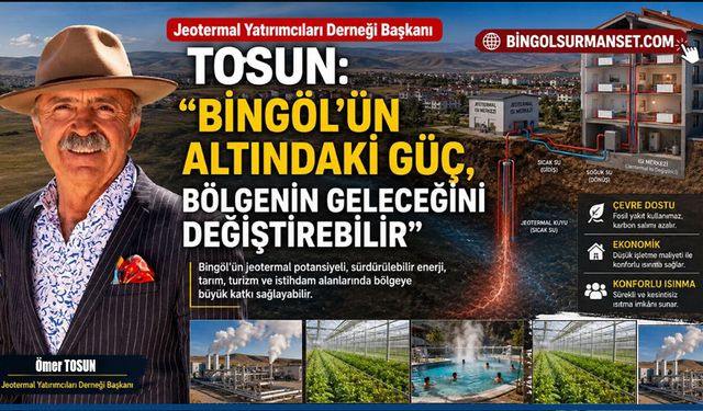 "Bingöl'ün Altındaki Güç, Bölgenin Geleceğini Değiştirebilir"