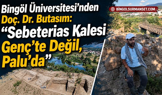 Butasım: “Sebeterias Kalesi Genç’te Değil, Palu’da”