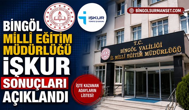 Bingöl Milli Eğitim Müdürlüğü İŞKUR Sonuçları Açıklandı