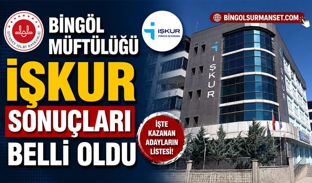 Bingöl Müftülüğü İŞKUR Sonuçları Belli Oldu