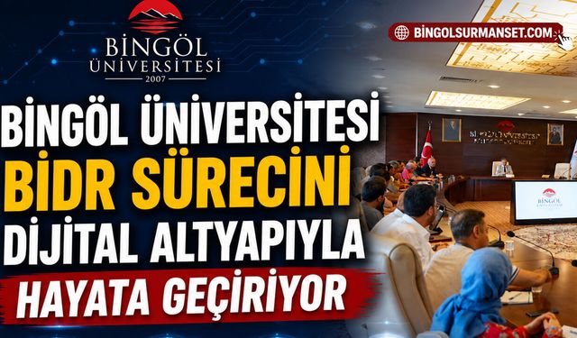 Bingöl Üniversitesi BİDR Sürecini Dijital Altyapıyla Hayata Geçiriyor