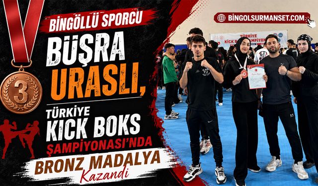 Bingöl'e Türkiye Kick Boks Şampiyonası’nda Bronz Madalya
