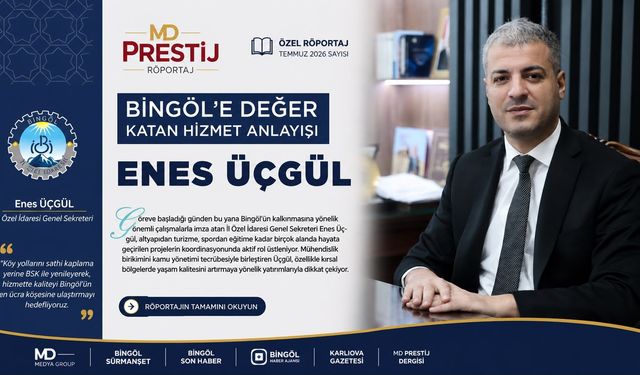 Bingöl’e Değer Katan Hizmet Anlayışı: Enes Üçgül