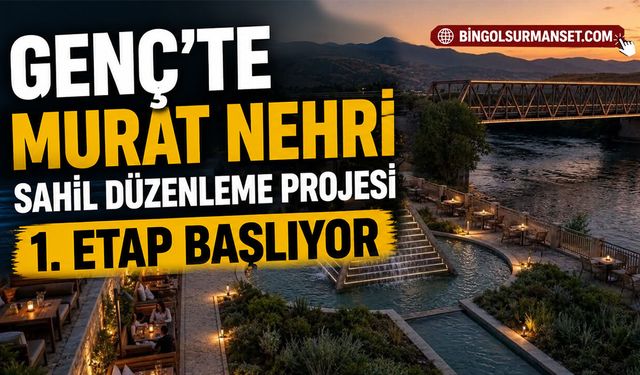 Genç’te Murat Nehri Sahil Düzenleme Projesi 1. Etap Başlıyor
