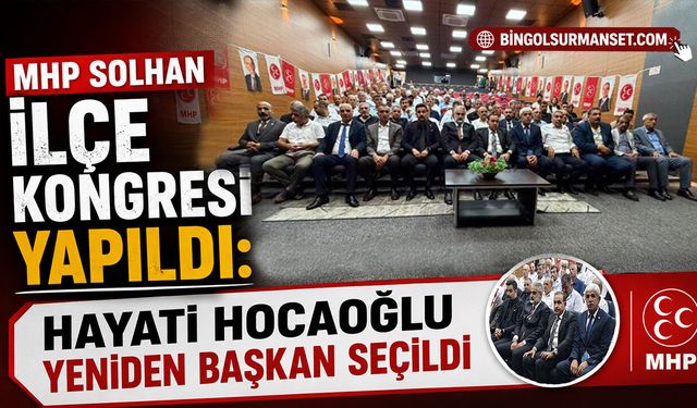 MHP Solhan İlçe Kongresi Yapıldı: Hayati Hocaoğlu Yeniden Başkan Seçildi