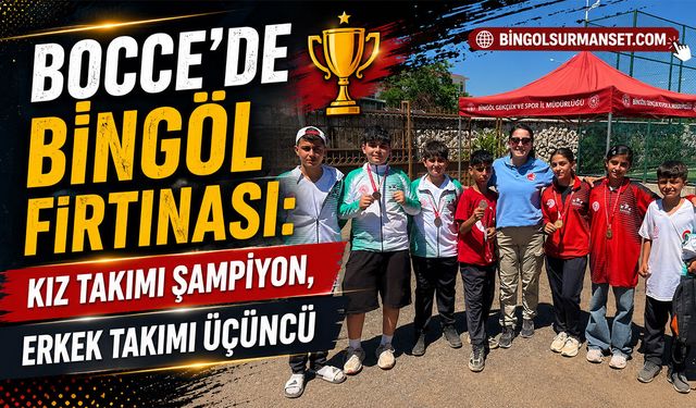Bocce’de Bingöl Fırtınası: Kız Takımı Şampiyon, Erkek Takımı Üçüncü