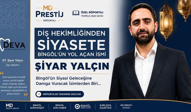 Diş Hekimliğinden Siyasete: Bingöl’ün Yol Açan İsmi Şiyar Yalçın