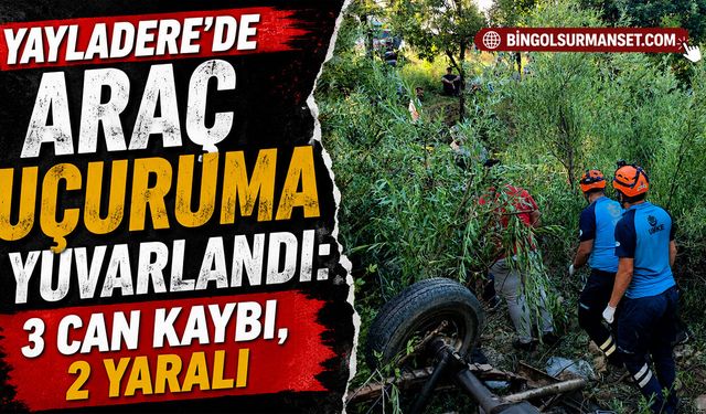 Yayladere’de Araç Uçuruma Yuvarlandı: 3 Can Kaybı, 2 Yaralı