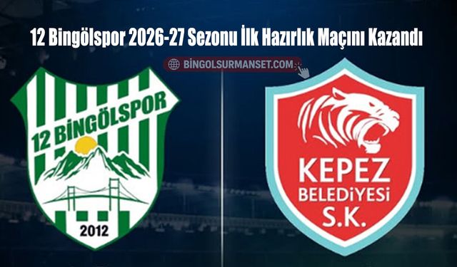 12 Bingölspor 2026-27 Sezonu İlk Hazırlık Maçını Kazandı