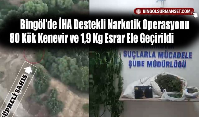 Bingöl’de İHA Destekli Narkotik Operasyonu