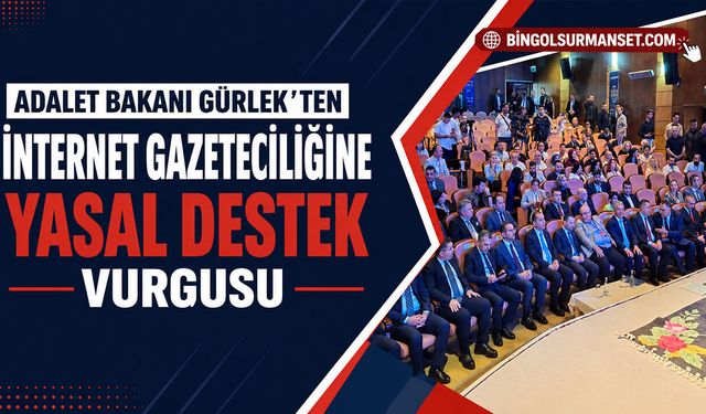Adalet Bakanı Gürlek’ten İnternet Gazeteciliğine Yasal Destek Vurgusu