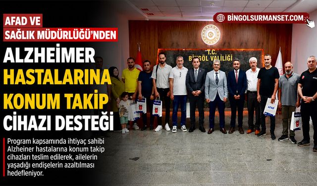 Bingöl'de Alzheimer Hastalarına Konum Takip Cihazı Desteği