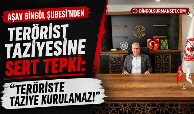 AŞAV Bingöl Şubesi’nden Terörist Taziyesine Sert Tepki