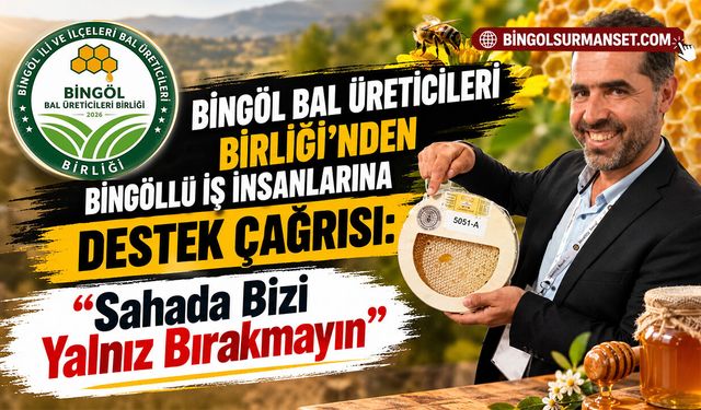 Bingöllü İş İnsanlarına Destek Çağrısı: "Sahada Bizi Yalnız Bırakmayın"