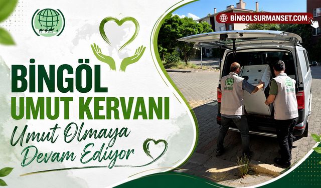 Bingöl Umut Kervanı Umut Olmaya Devam Ediyor