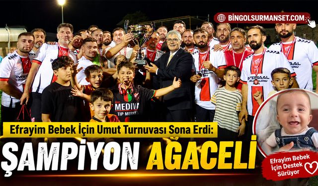 Efrayim Bebek İçin Umut Turnuvası Sona Erdi: Şampiyon Ağaçeli