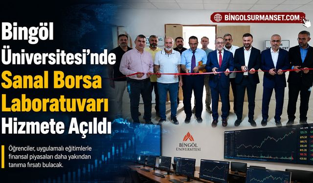 Bingöl Üniversitesi’nde Sanal Borsa Laboratuvarı Hizmete Açıldı