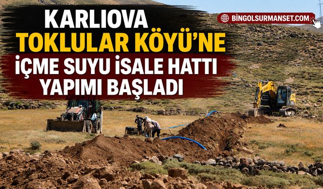 Karlıova Toklular Köyü’ne İçme Suyu İsale Hattı Yapımı Başladı