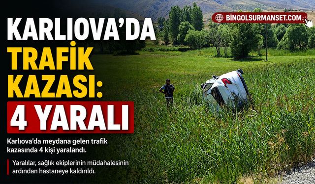 Karlıova’da Trafik Kazası: 4 Yaralı