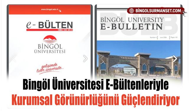 Bingöl Üniversitesi E-Bültenleriyle Kurumsal Görünürlüğünü Güçlendiriyor