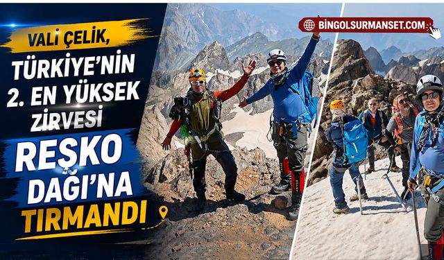 Vali Çelik, Türkiye’nin 2. En Yüksek Zirvesi Reşko Dağı’na Tırmandı