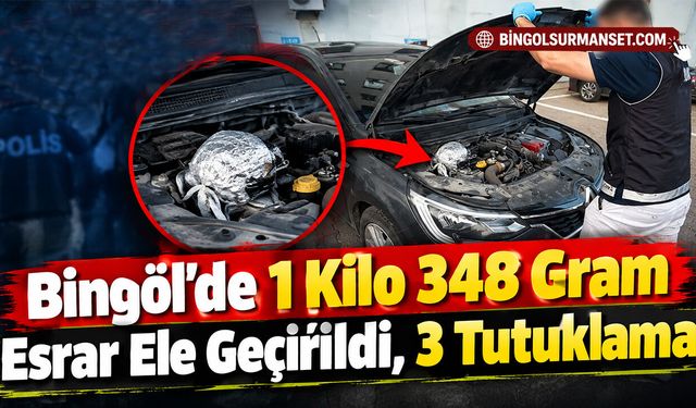Bingöl’de 1 Kilo 348 Gram Esrar Ele Geçirildi, 3 Tutuklama