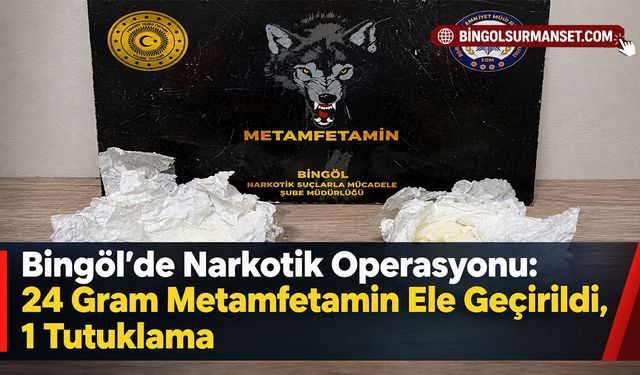 Bingöl’de Narkotik Operasyonu: 24 Gram Metamfetamin Ele Geçirildi, 1 Tutuklama