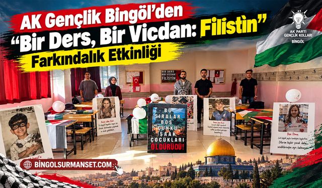AK Gençlik Bingöl’den “Bir Ders, Bir Vicdan: Filistin” Farkındalık Etkinliği